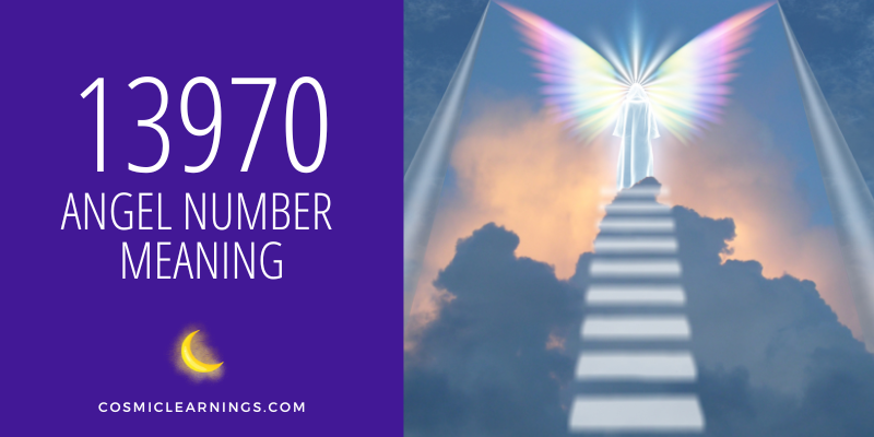 13970 ANGEL NUMBER MEANING